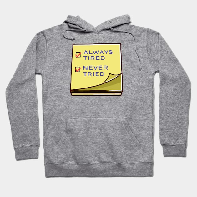 Always tired, Never tried Hoodie by Fine Time Studios